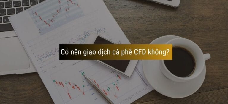 Có Nên Giao Dịch Cà Phê CFD Không?